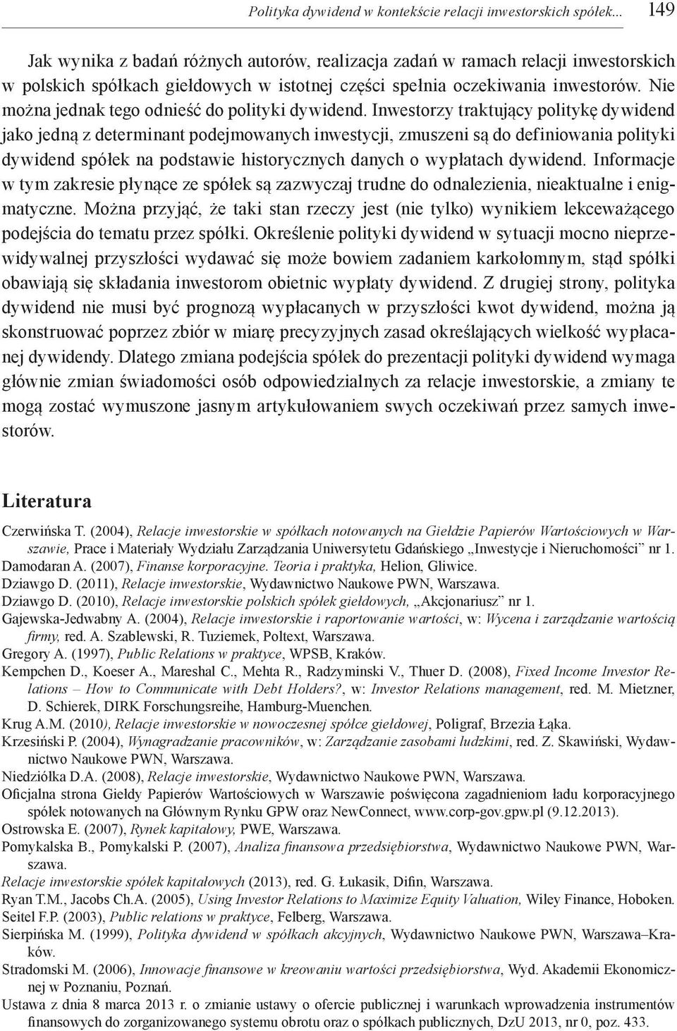 Nie można jednak tego odnieść do polityki dywidend.