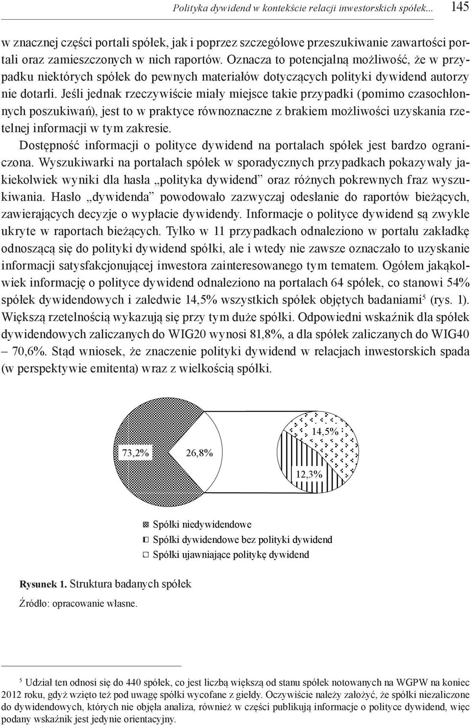 Jeśli jednak rzeczywiście miały miejsce takie przypadki (pomimo czasochłonnych poszukiwań), jest to w praktyce równoznaczne z brakiem możliwości uzyskania rzetelnej informacji w tym zakresie.
