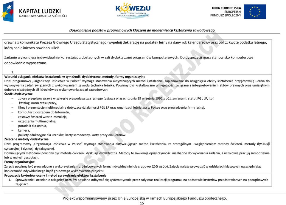 Warunki osiągania efektów kształcenia w tym środki dydaktyczne, metody, formy organizacyjne Dział programowy Organizacja leśnictwa w olsce wymaga stosowania aktywizujących metod kształcenia,