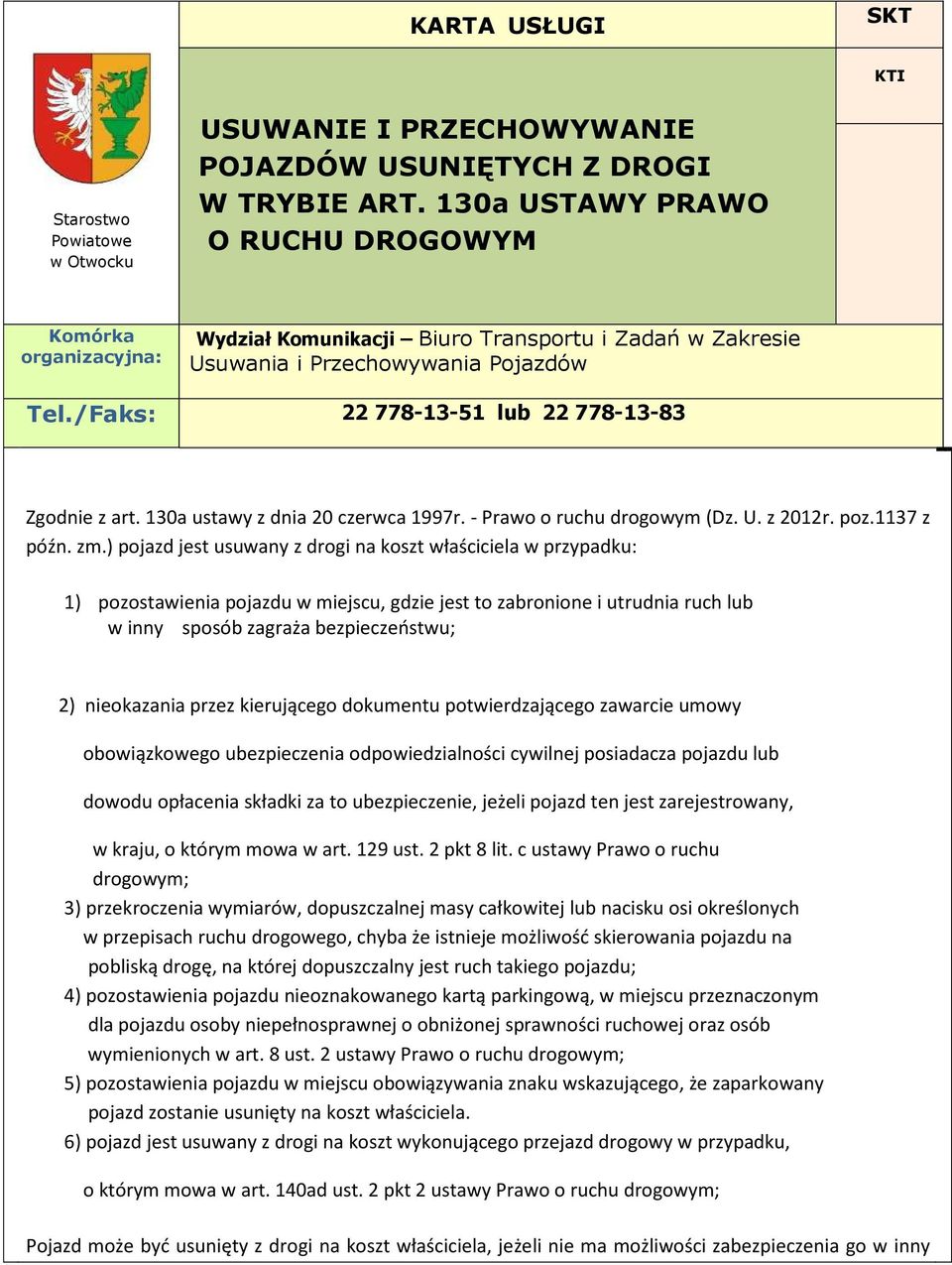 /Faks: 22 778-13-51 lub 22 778-13-83 Zgodnie z art. 130a ustawy z dnia 20 czerwca 1997r. - Prawo o ruchu drogowym (Dz. U. z 2012r. poz.1137 z późn. zm.