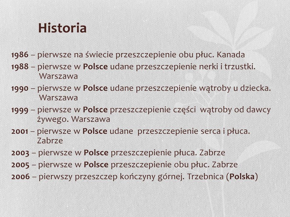 Warszawa 1999 pierwsze w Polsce przeszczepienie części wątroby od dawcy żywego.