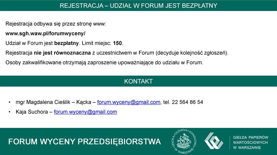 Rejestracja nie jest równoznaczna z uczestnictwem w Forum (decyduje kolejność zgłoszeń).