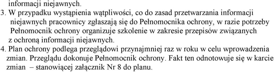 Pełnomocnika ochrony, w razie potrzeby Pełnomocnik ochrony organizuje szkolenie w zakresie przepisów związanych z ochroną