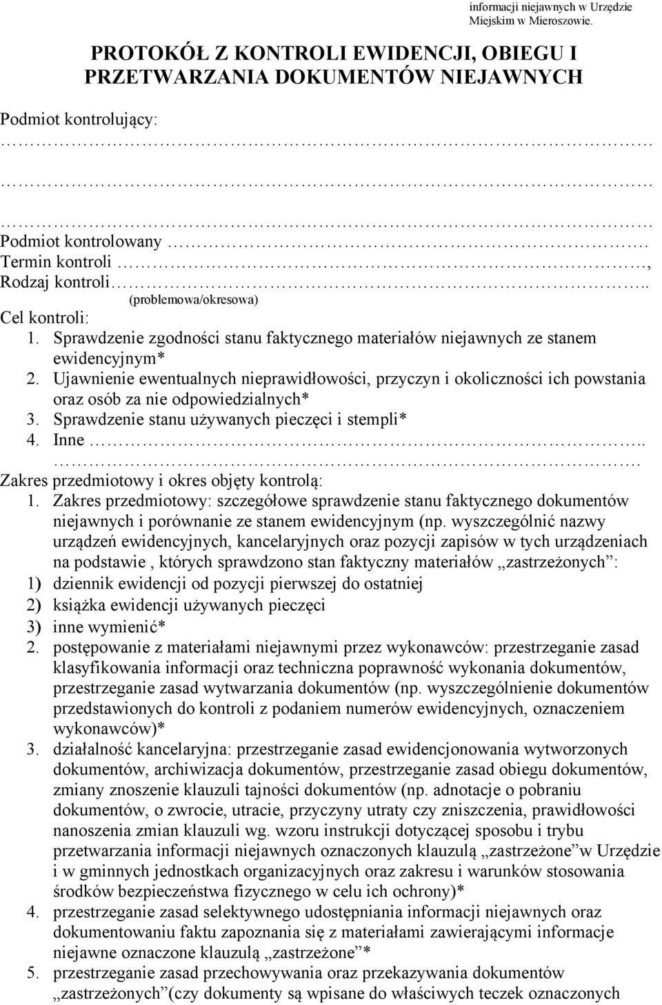 Ujawnienie ewentualnych nieprawidłowości, przyczyn i okoliczności ich powstania oraz osób za nie odpowiedzialnych* 3. Sprawdzenie stanu używanych pieczęci i stempli* 4. Inne.