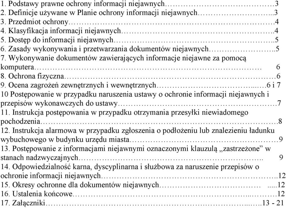 Ochrona fizyczna 6 9. Ocena zagrożeń zewnętrznych i wewnętrznych....6 i 7 10 Postępowanie w przypadku naruszenia ustawy o ochronie informacji niejawnych i przepisów wykonawczych do ustawy.7 11.