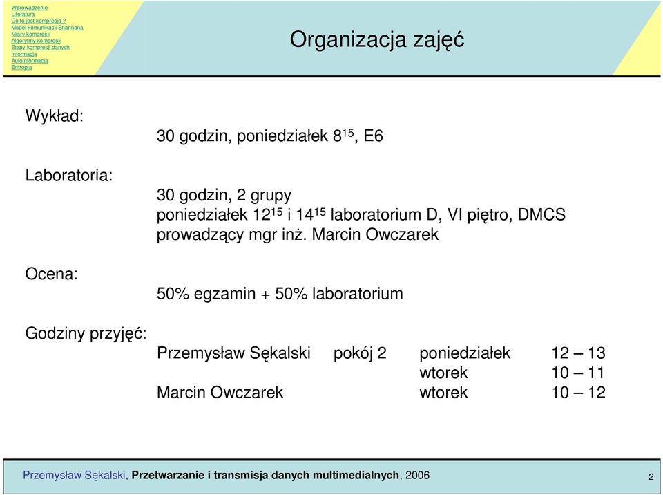 D, VI piętro, DMCS prowadzący mgr inŝ.