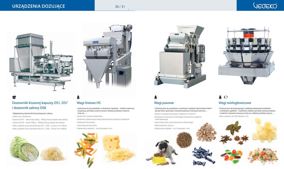 szybkość pracy dla dozownika DS7 + DS8 10 doz / min (5000 g) Wagi liniowe HS Zastosowanie do produktów w drobnych cząstkach krótkie makarony, przyprawy, pet food, suszone owoce, herbata, produkty