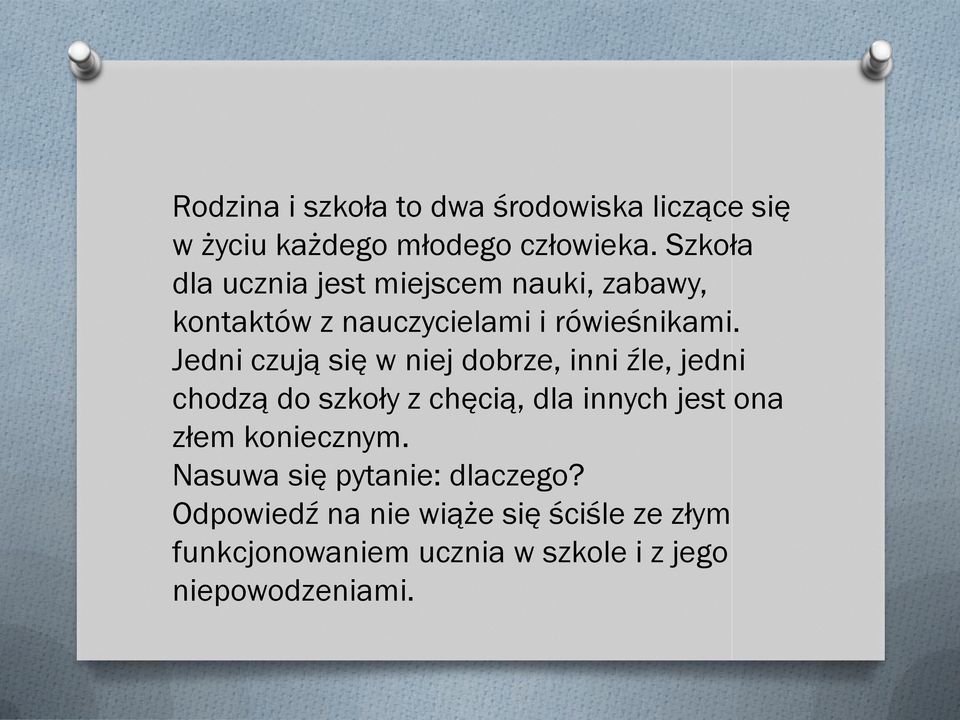 Jedni czują się w niej dbrze, inni źle, jedni chdzą d szkły z chęcią, dla innych jest na złem