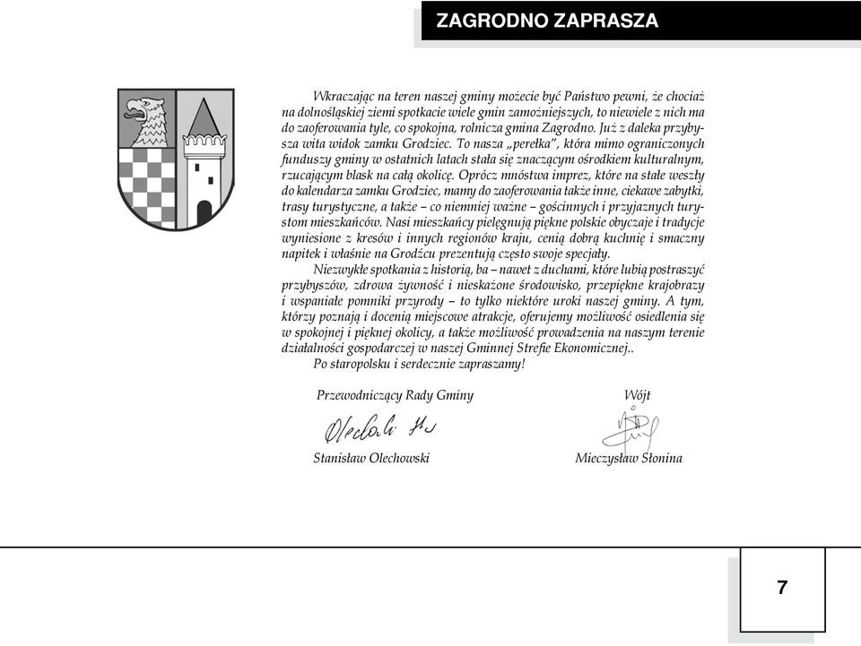 To nasza perełka, która mimo ograniczonych funduszy gminy w ostatnich latach stała się znaczącym ośrodkiem kulturalnym, rzucającym blask na całą okolicę.