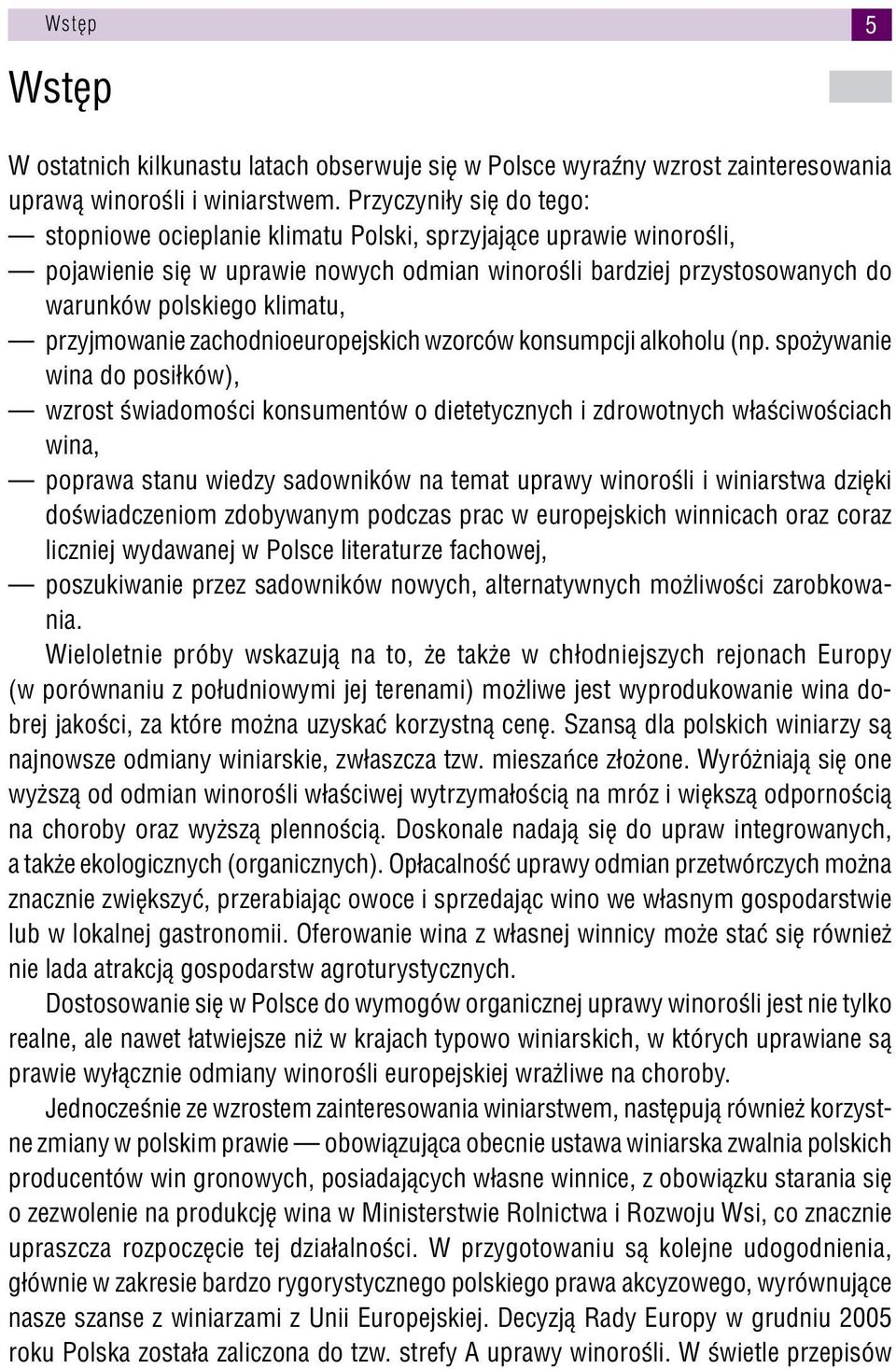 przyjmowanie zachodnioeuropejskich wzorców konsumpcji alkoholu (np.