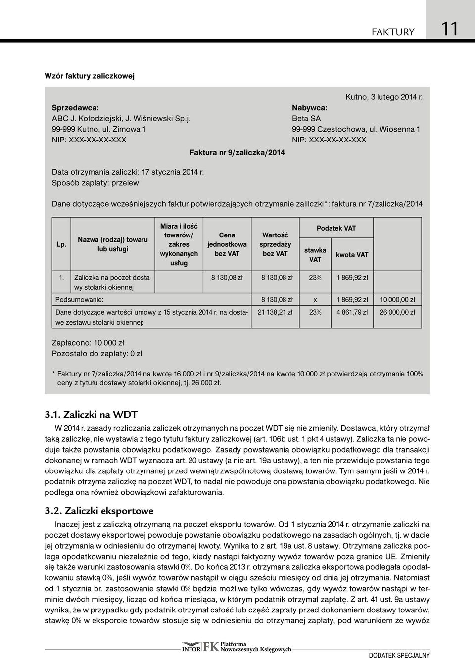 Sposób zapłaty: przelew Faktura nr 9/zaliczka/2014 Dane dotyczące wcześniejszych faktur potwierdzających otrzymanie zalilczki*: faktura nr 7/zaliczka/2014 Lp.