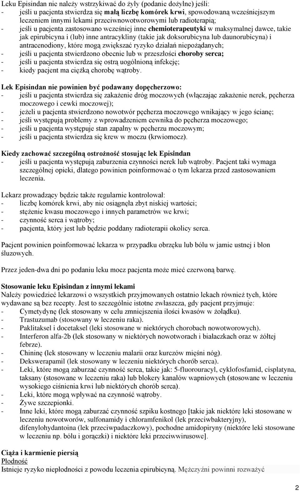 lub daunorubicyna) i antracenodiony, które mogą zwiększać ryzyko działań niepożądanych; - jeśli u pacjenta stwierdzono obecnie lub w przeszłości choroby serca; - jeśli u pacjenta stwierdza się ostrą