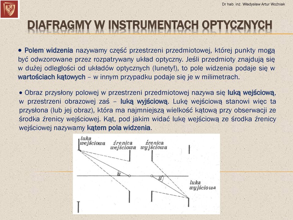 ), to pole widzenia podaje się w wartościach kątowych w innym przypadku podaje się je w milimetrach.