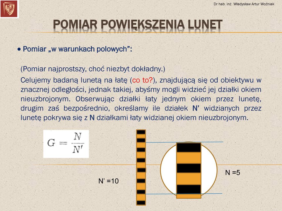 ), znajdującą się od obiektywu w znacznej odległości, jednak takiej, abyśmy mogli widzieć jej działki okiem