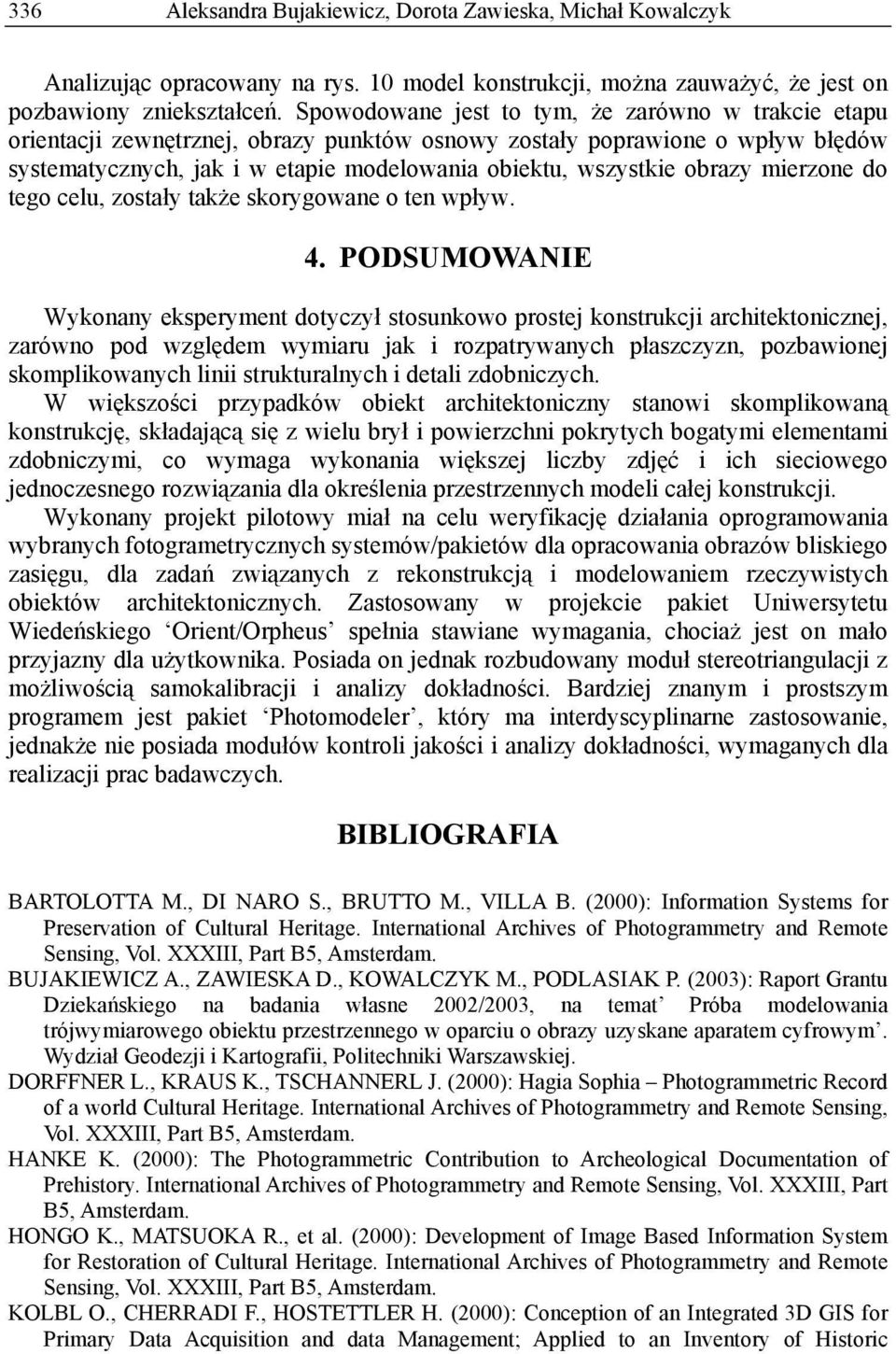 obrazy mierzone do tego celu, zostały także skorygowane o ten wpływ. 4.