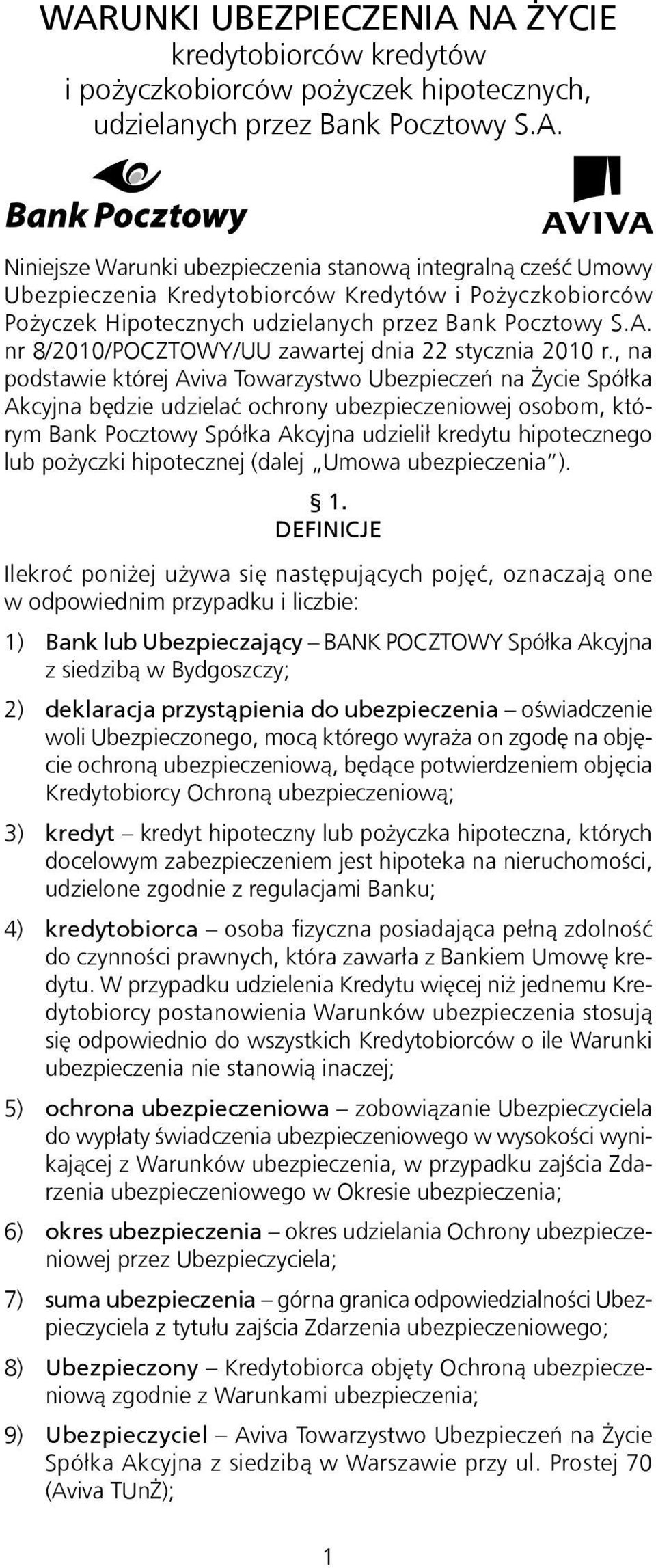 , na podstawie której Aviva Towarzystwo Ubezpieczeń na Życie Spółka Akcyjna będzie udzielać ochrony ubezpieczeniowej osobom, którym Bank Pocztowy Spółka Akcyjna udzielił kredytu hipotecznego lub