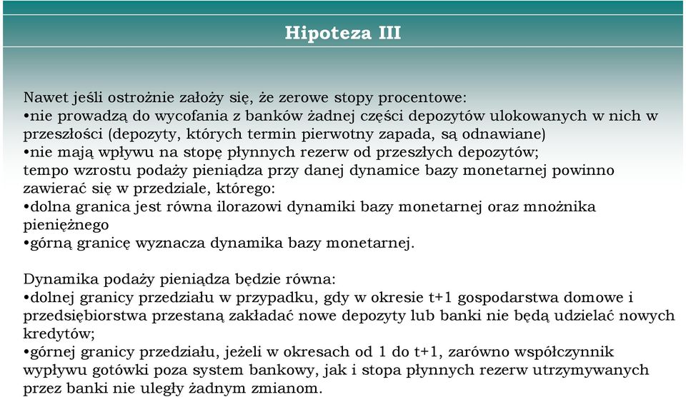 granica jes równa ilorazowi dynamiki bazy monearnej oraz mnoŝnika pienięŝnego górną granicę wyznacza dynamika bazy monearnej.