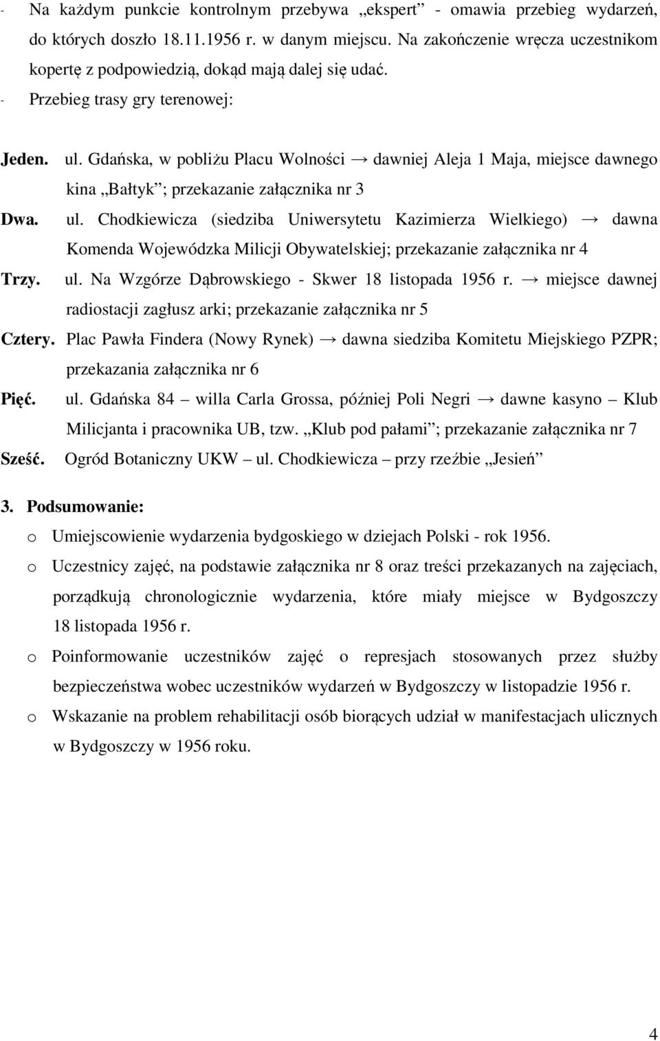 Gdańska, w pobliżu Placu Wolności dawniej Aleja 1 Maja, miejsce dawnego kina Bałtyk ; przekazanie załącznika nr 3 Dwa. ul.