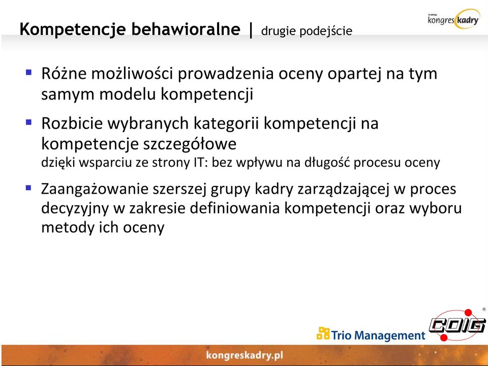 dzięki wsparciu ze strony IT: bez wpływu na długośd procesu oceny Zaangażowanie szerszej grupy