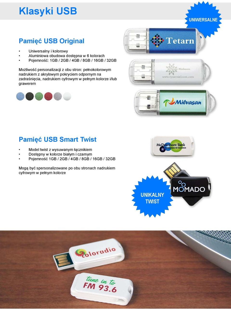 na zadraśnięcia, nadrukiem cyfrowym w pełnym kolorze i/lub grawerem Pamięć USB Smart Twist Model twist z wysuwanym łącznikiem
