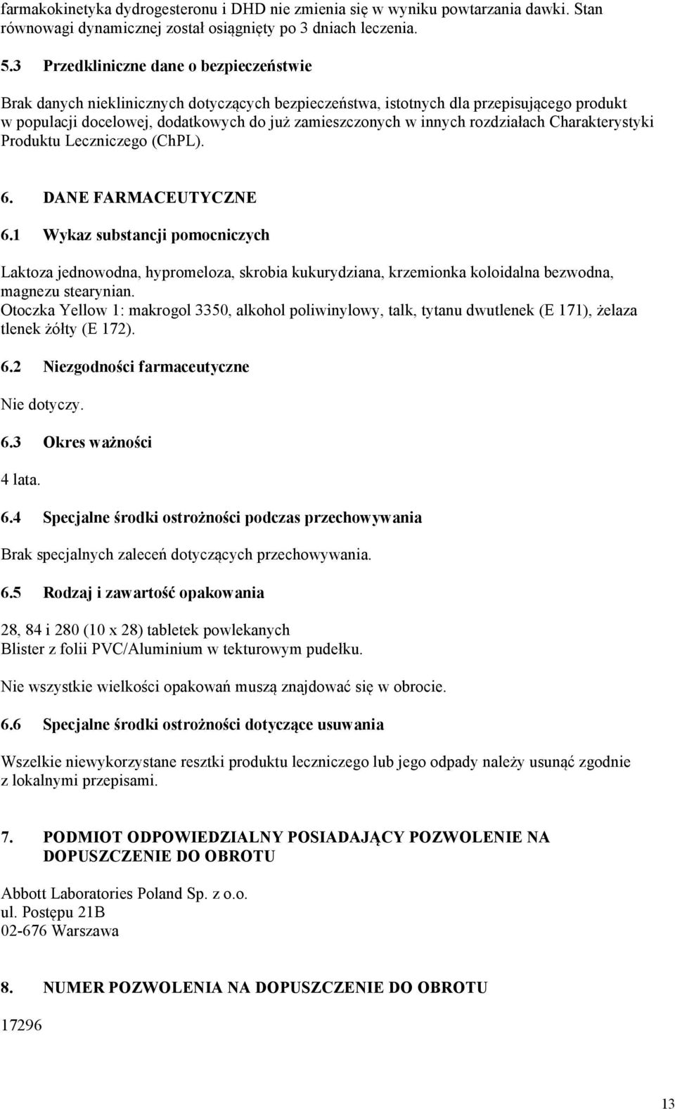 rozdziałach Charakterystyki Produktu Leczniczego (ChPL). 6. DANE FARMACEUTYCZNE 6.