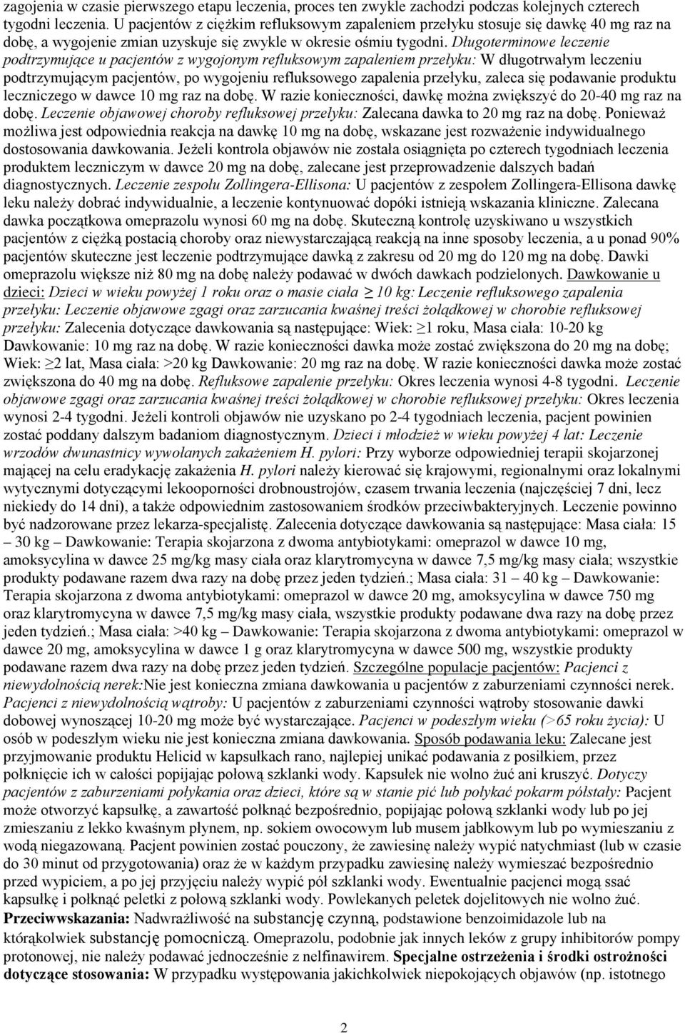 Długoterminowe leczenie podtrzymujące u pacjentów z wygojonym refluksowym zapaleniem przełyku: W długotrwałym leczeniu podtrzymującym pacjentów, po wygojeniu refluksowego zapalenia przełyku, zaleca