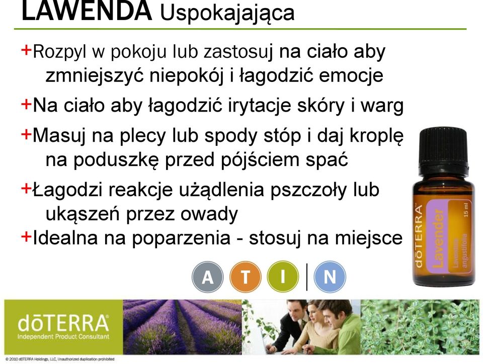 plecy lub spody stόp i daj kroplę na poduszkę przed pόjściem spać +Łagodzi