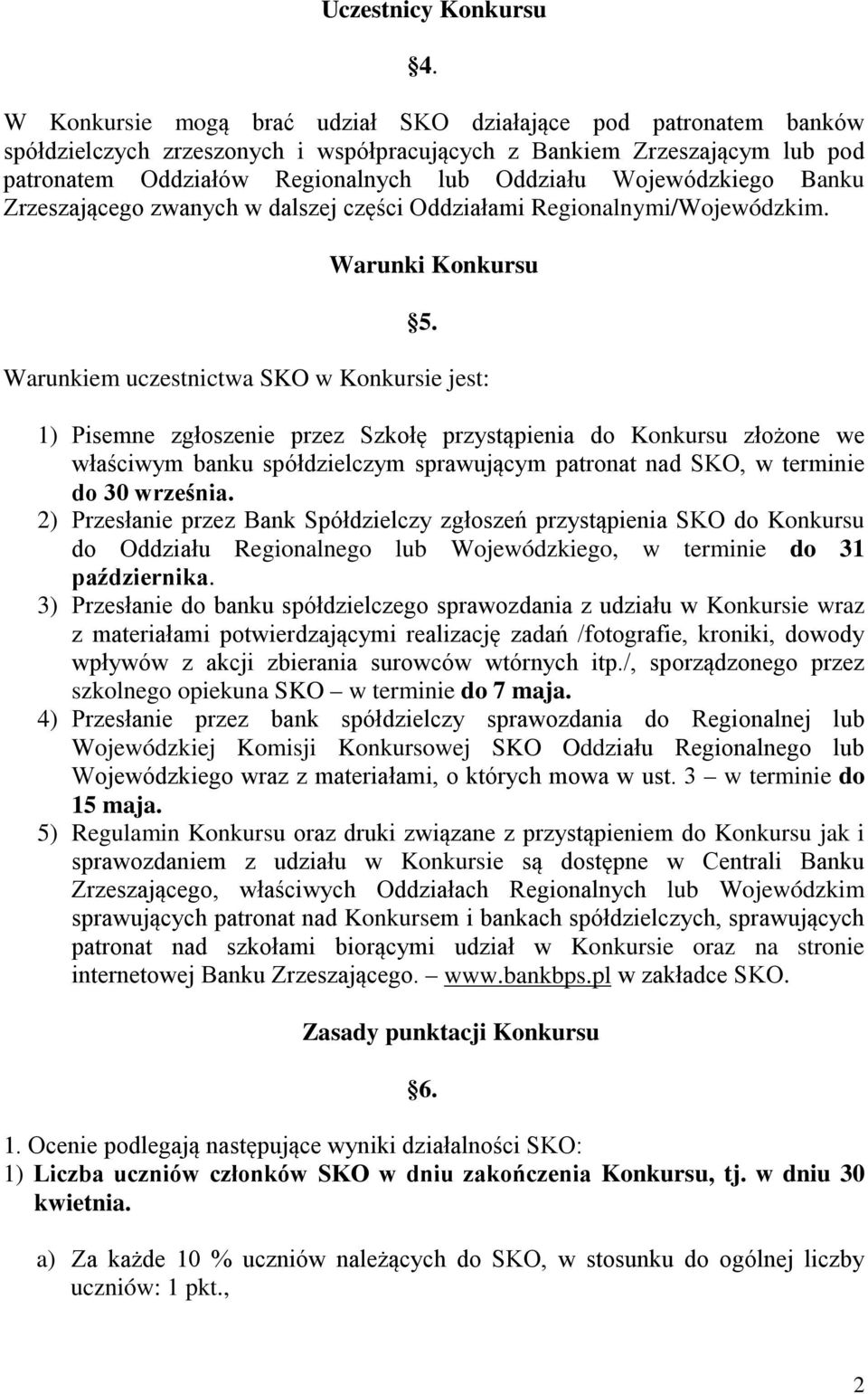 Wojewódzkiego Banku Zrzeszającego zwanych w dalszej części Oddziałami Regionalnymi/Wojewódzkim. Warunki Konkursu 5.