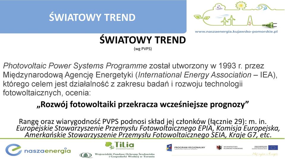 technologii fotowoltaicznych, ocenia: Rozwój fotowoltaiki przekracza wcześniejsze prognozy Rangę oraz wiarygodność PVPS podnosi skład jej