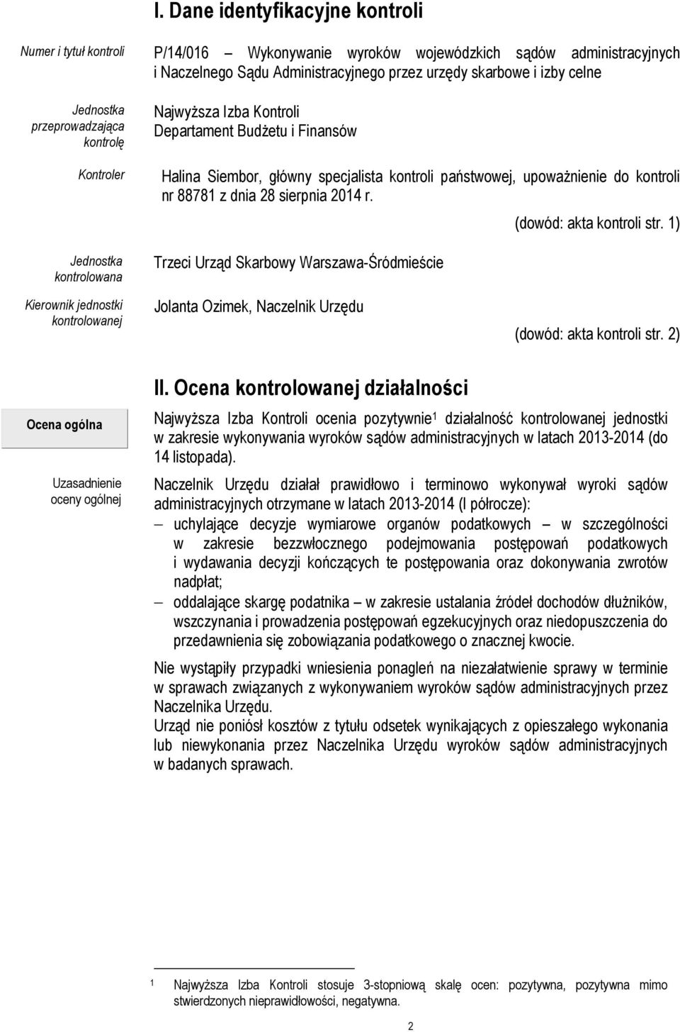 kontroli nr 88781 z dnia 28 sierpnia 2014 r. Trzeci Urząd Skarbowy Warszawa-Śródmieście (dowód: akta kontroli str.