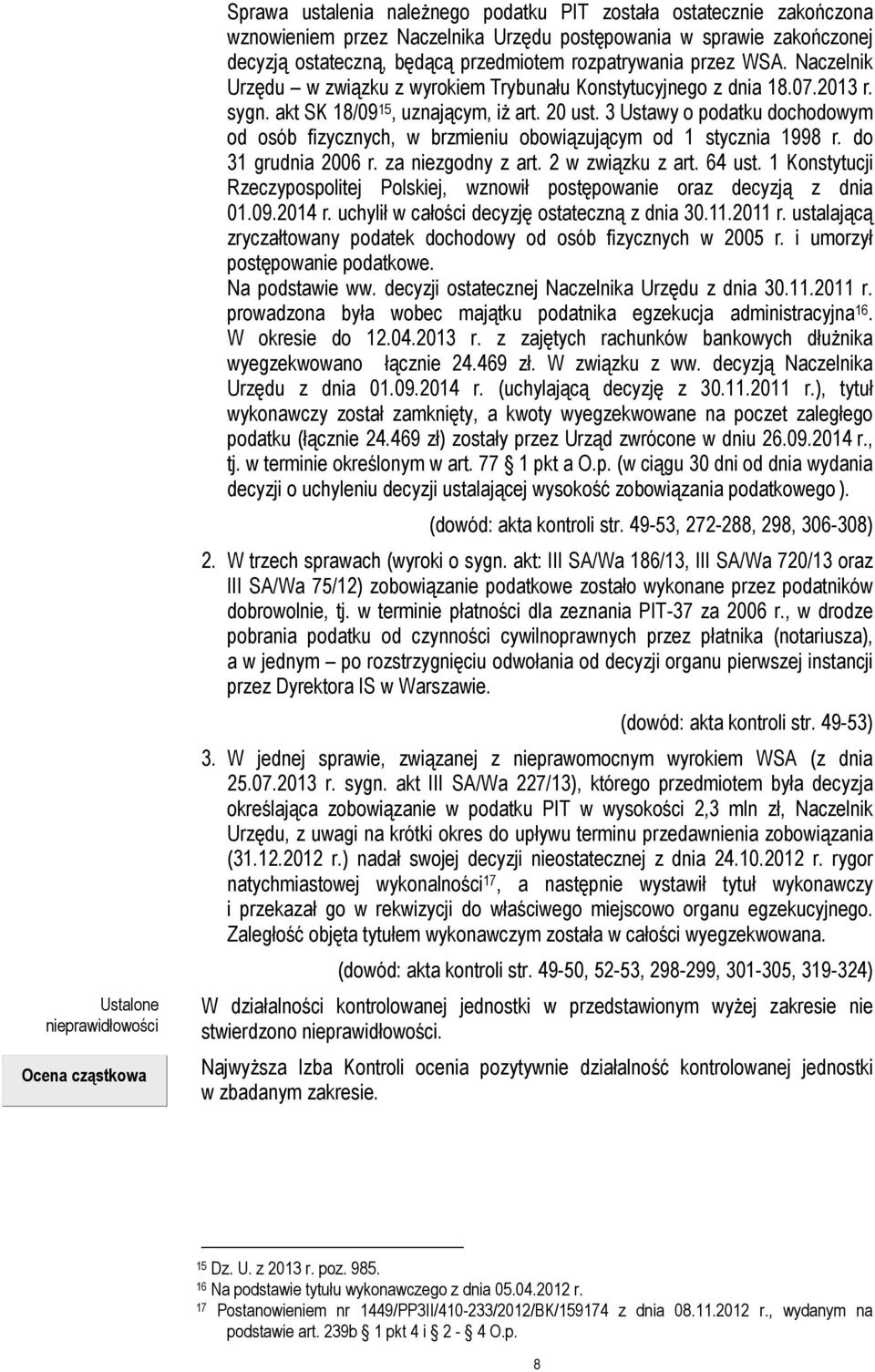 3 Ustawy o podatku dochodowym od osób fizycznych, w brzmieniu obowiązującym od 1 stycznia 1998 r. do 31 grudnia 2006 r. za niezgodny z art. 2 w związku z art. 64 ust.