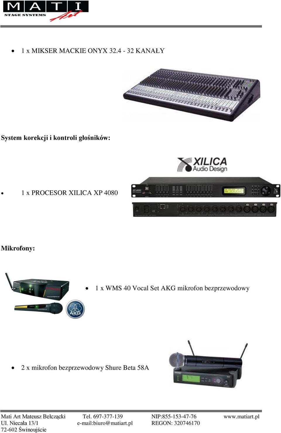 1 x PROCESOR XILICA XP 4080 Mikrofony: 1 x WMS 40