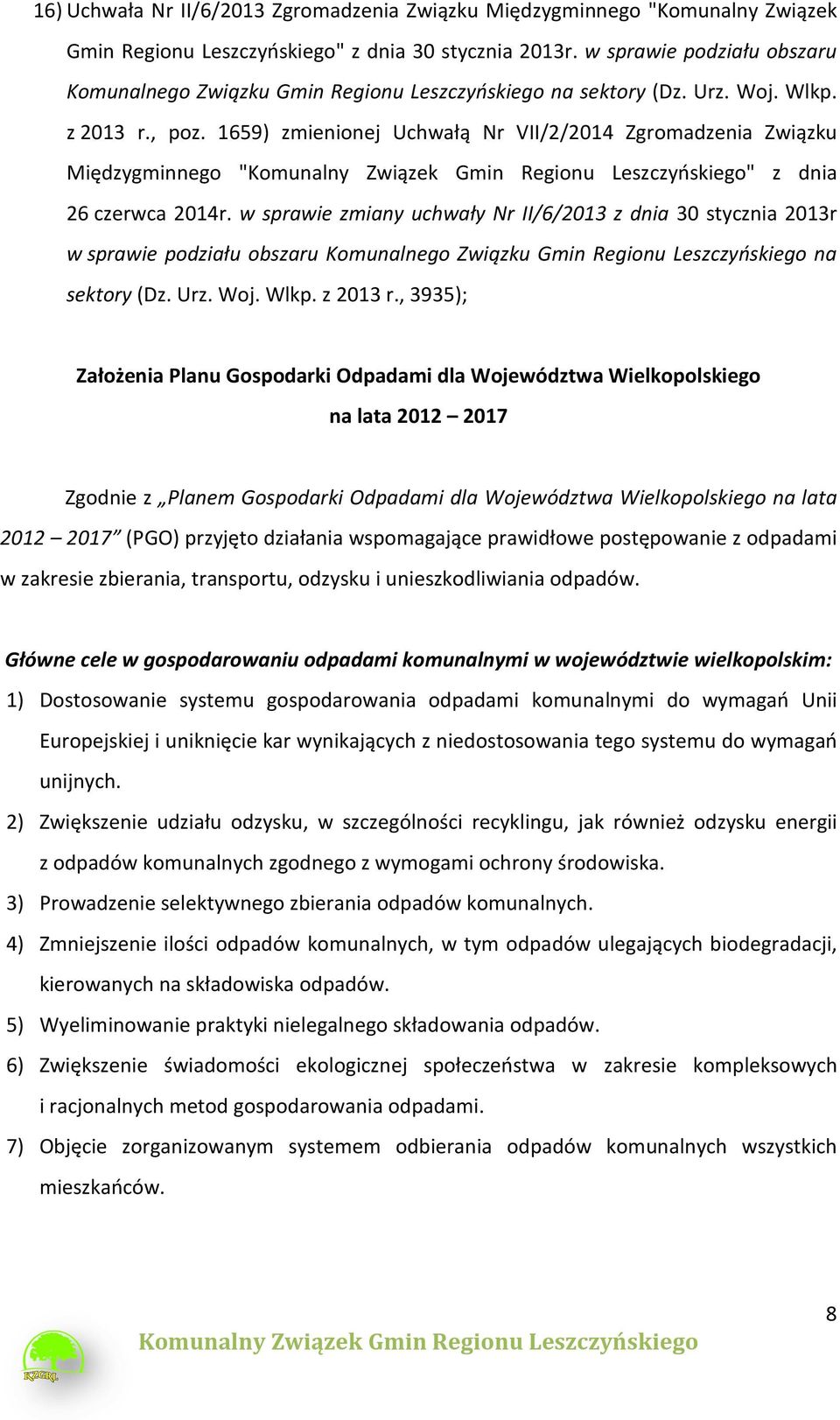1659) zmienionej Uchwałą Nr VII/2/2014 Zgromadzenia Związku Międzygminnego "" z dnia 26 czerwca 2014r.
