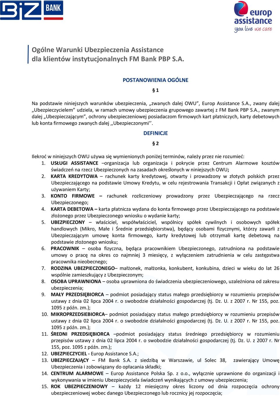 DEFINICJE 2 Ilekroć w niniejszych OWU używa się wymienionych poniżej terminów, należy przez nie rozumieć: 1.