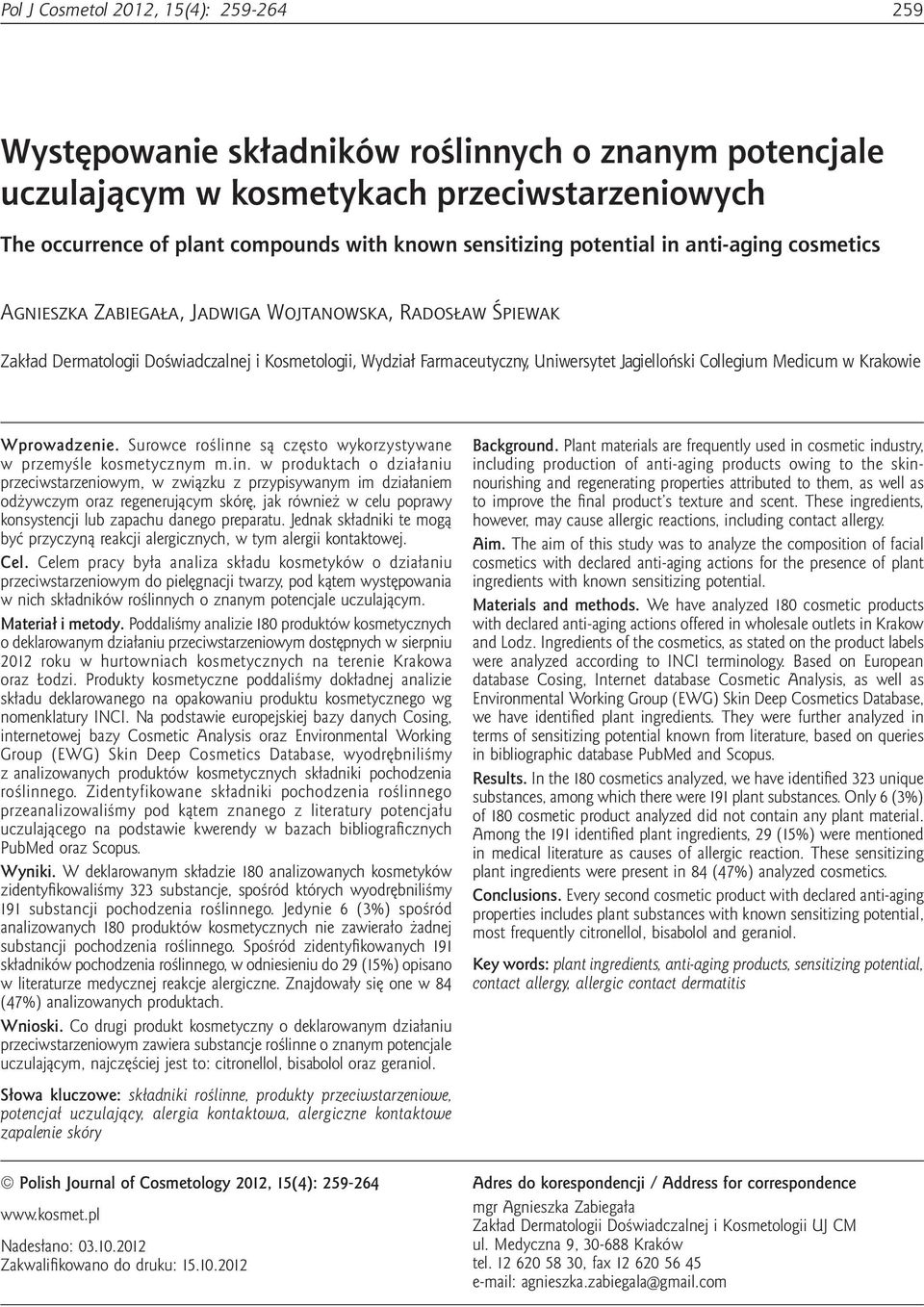 Agnieszka Zabiegała, Jadwiga Wojtanowska, Radosław Śpiewak Zakład Dermatologii Doświadczalnej i Kosmetologii, Wydział Farmaceutyczny, Uniwersytet Jagielloński Collegium Medicum w Krakowie