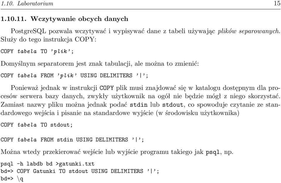 musi znajdować się w katalogu dostępnym dla procesów serwera bazy danych, zwykły użytkownik na ogół nie będzie mógł z niego skorzystać.