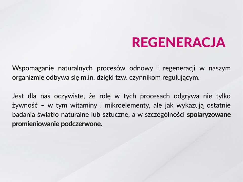 Jest dla nas oczywiste, że rolę w tych procesach odgrywa nie tylko żywność w tym witaminy i