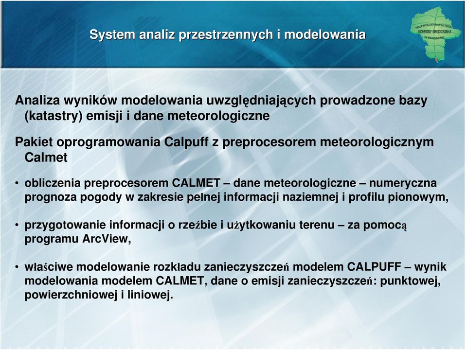 w zakresie pełnej informacji naziemnej i profilu pionowym, przygotowanie informacji o rzeźbie i użytkowaniu terenu za pomocą programu ArcView,