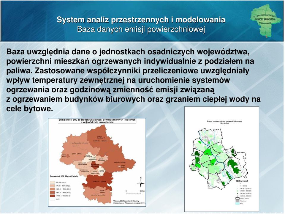 Zastosowane współczynniki przeliczeniowe uwzględniały wpływ temperatury zewnętrznej na uruchomienie systemów