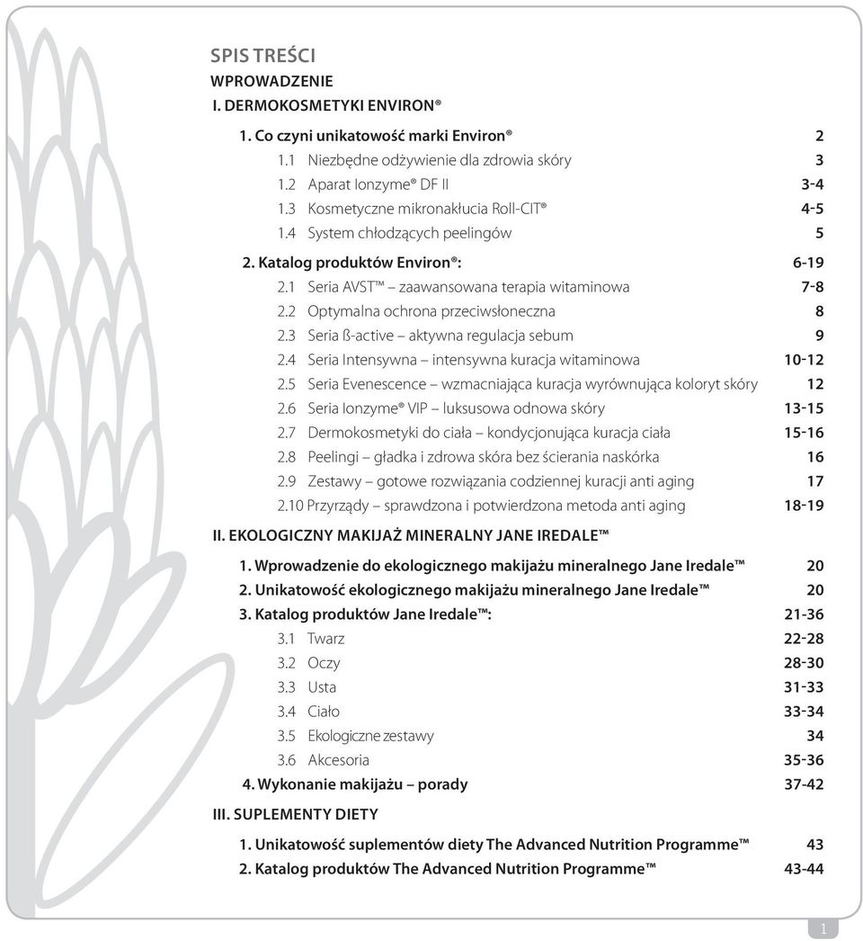 2 Optymalna ochrona przeciwsłoneczna 8 2.3 Seria ß-active aktywna regulacja sebum 9 2.4 Seria Intensywna intensywna kuracja witaminowa 10-12 2.
