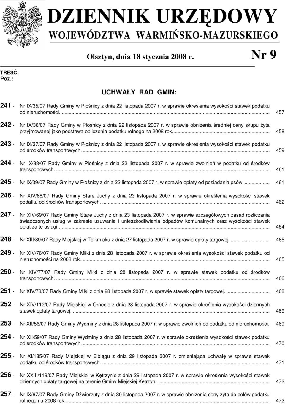w sprawie obniŝenia średniej ceny skupu Ŝyta przyjmowanej jako podstawa obliczenia podatku rolnego na 2008 rok... 458 243 - Nr IX/37/07 Rady Gminy w Płośnicy z dnia 22 listopada 2007 r.