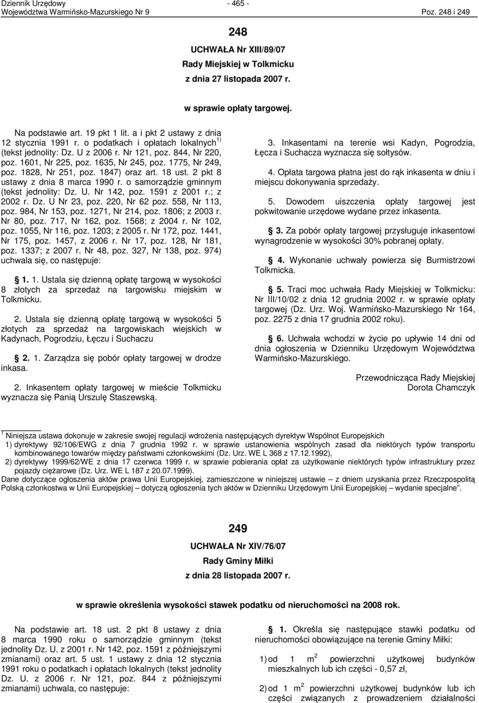 1775 Nr 249 poz. 1828 Nr 251 poz. 1847) oraz art. 18 ust. 2 pkt 8 ustawy z dnia 8 marca 1990 r. o samorządzie gminnym (tekst jednolity: Dz. U. Nr 142 poz. 1591 z 2001 r.; z 2002 r. Dz. U Nr 23 poz.