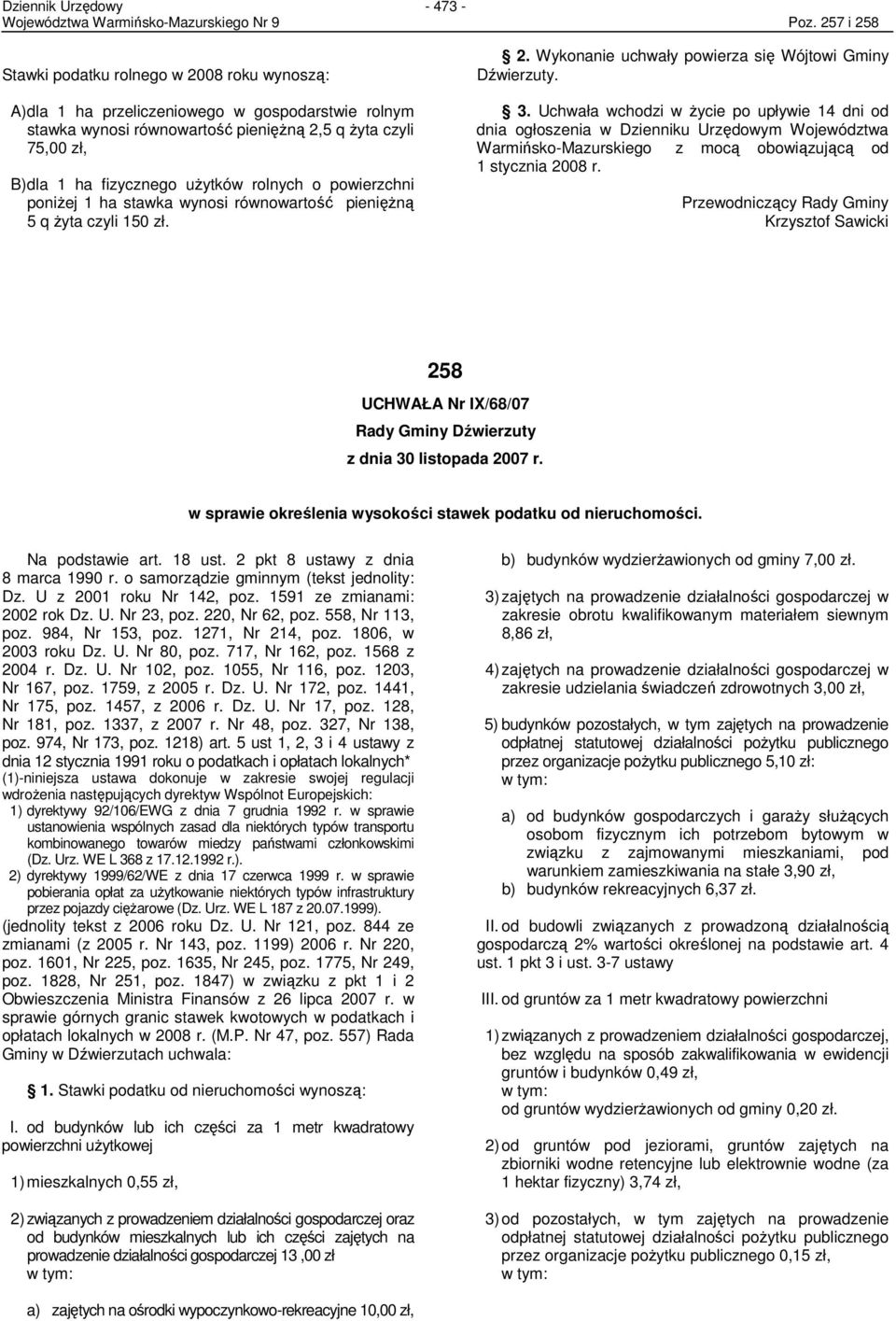 rolnych o powierzchni poniŝej 1 ha stawka wynosi równowartość pienięŝną 5 q Ŝyta czyli 150 zł. 2. Wykonanie uchwały powierza się Wójtowi Gminy Dźwierzuty. 3.