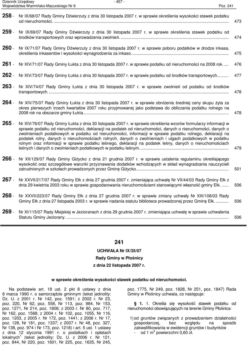 ... 474 260 - Nr IX/71/07 Rady Gminy Dźwierzuty z dnia 30 listopada 2007 r. w sprawie poboru podatków w drodze inkasa określenia inkasentów i wysokości wynagrodzenia za inkaso.