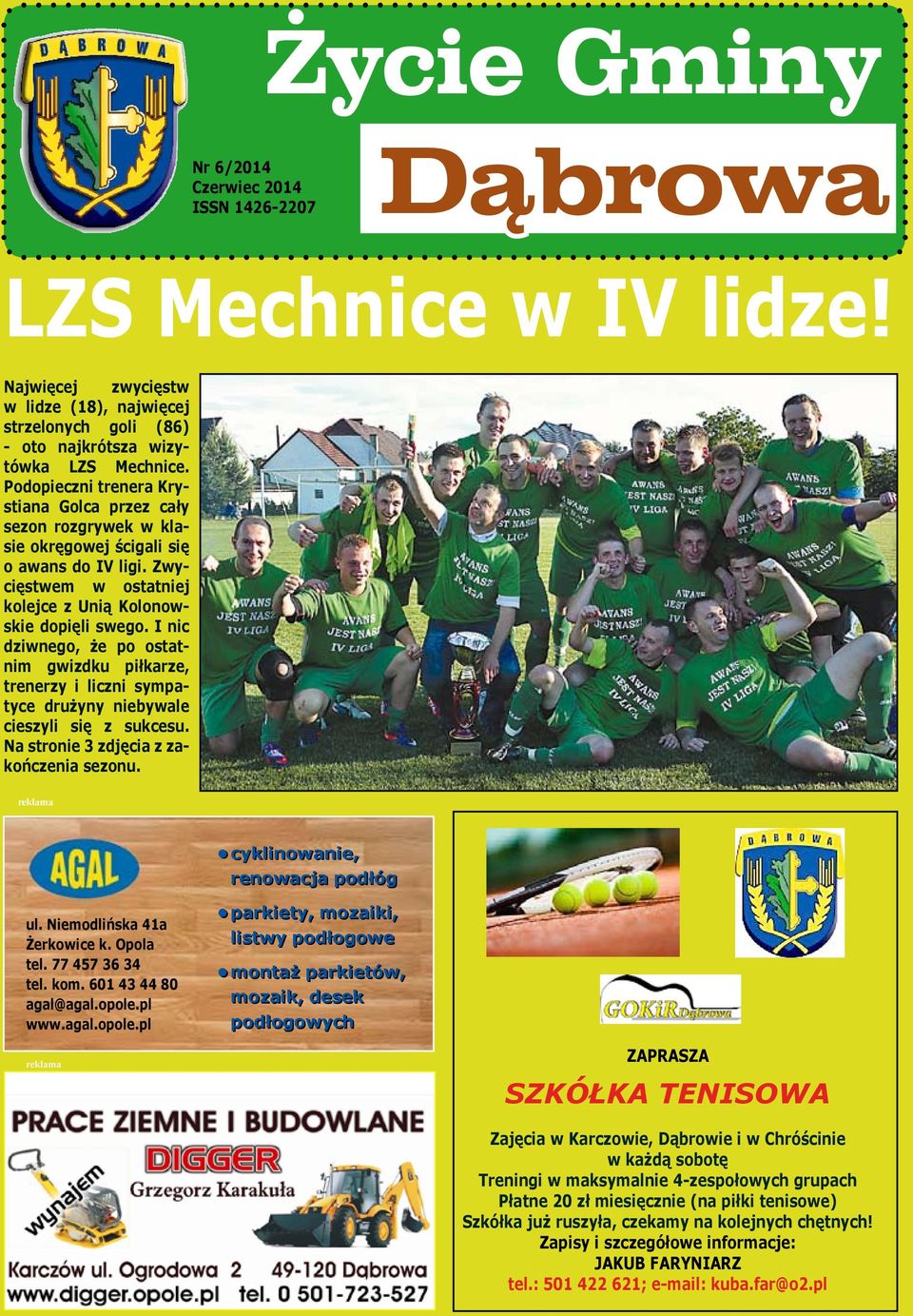 I nic dziwnego, że po ostatnim gwizdku piłkarze, trenerzy i liczni sympatyce drużyny niebywale cieszyli się z sukcesu. Na stronie 3 zdjęcia z zakończenia sezonu.