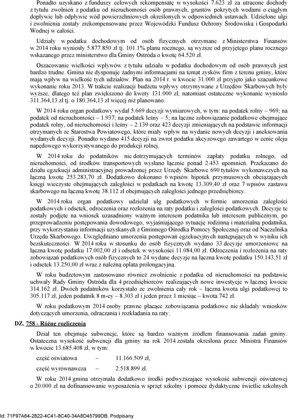 ustawach. Udzielone ulgi i zwolnienia zostały zrekompensowane przez Wojewódzki Fundusz Ochrony Środowiska i Gospodarki Wodnej w całości.