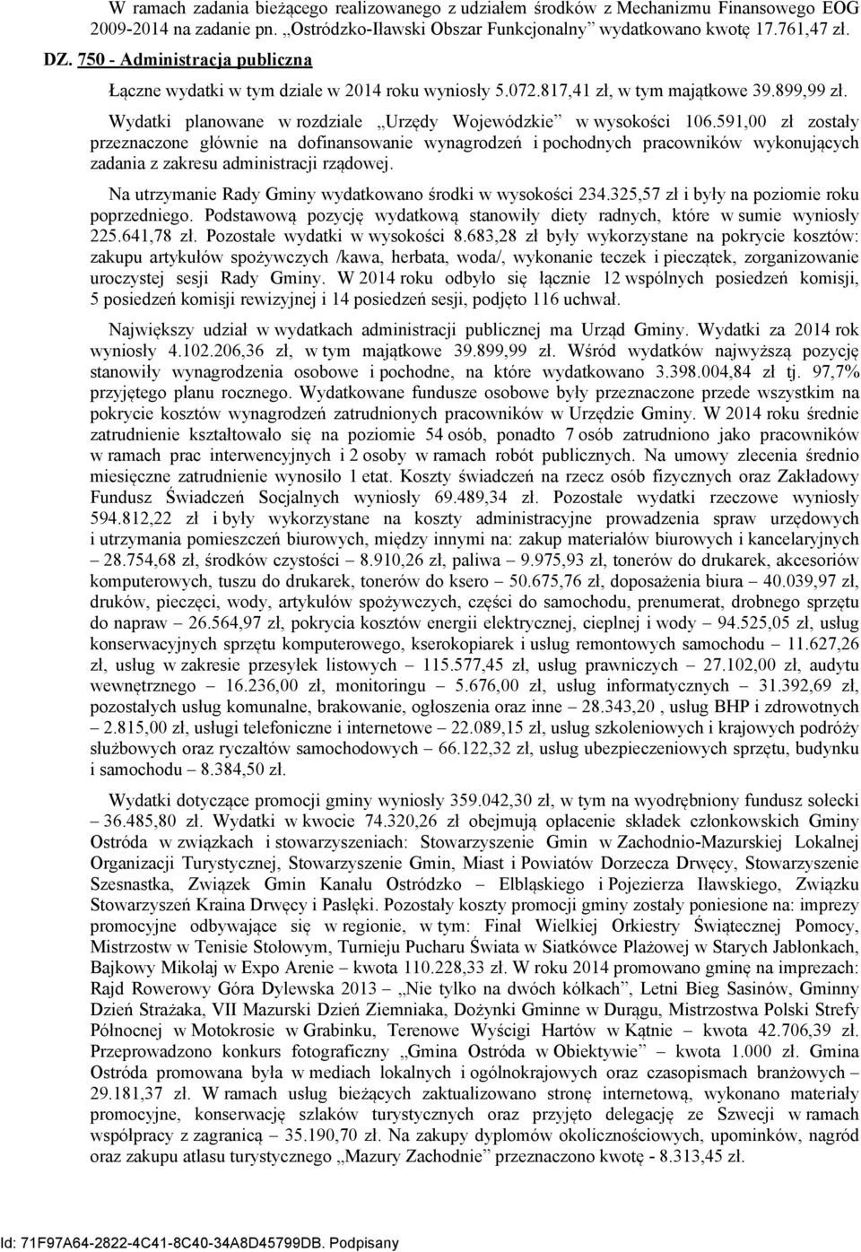 591,00 zł zostały przeznaczone głównie na dofinansowanie wynagrodzeń i pochodnych pracowników wykonujących zadania z zakresu administracji rządowej.