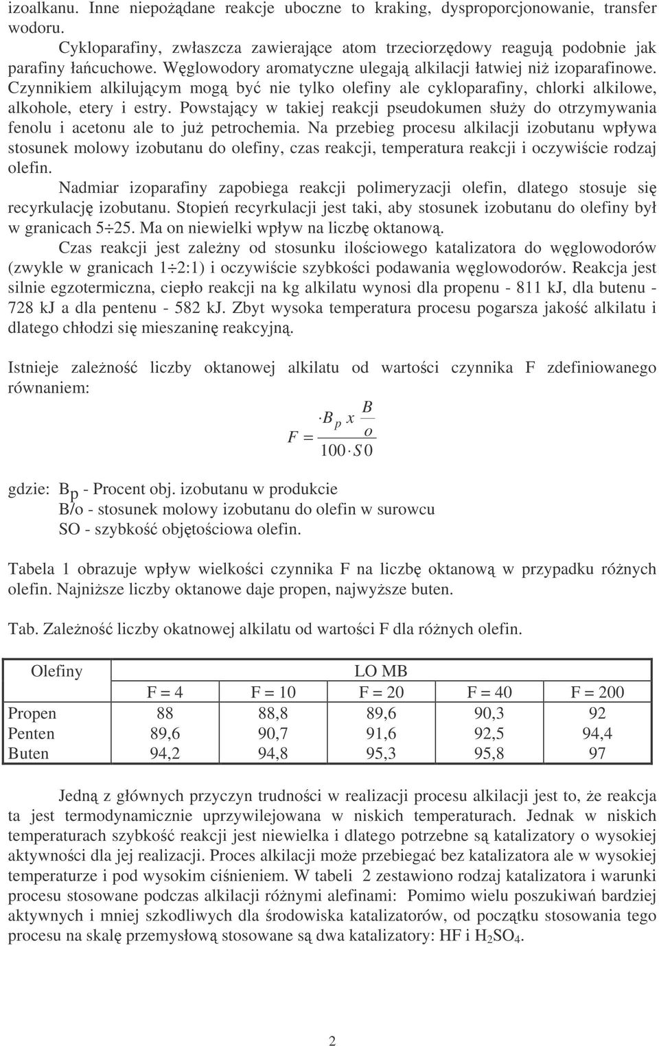 Powstajcy w takiej reakcji pseudokumen słuy do otrzymywania fenolu i acetonu ale to ju petrochemia.