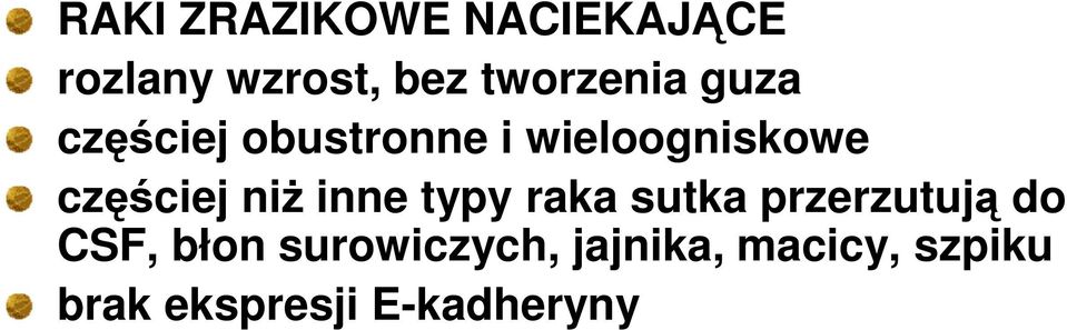 częściej niŝ inne typy raka sutka przerzutują do CSF,