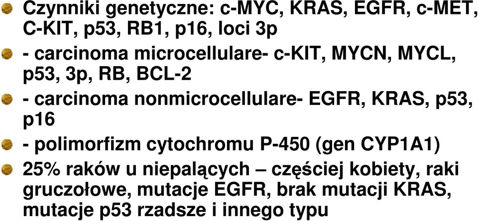 KRAS, p53, p16 - polimorfizm cytochromu P-450 (gen CYP1A1) 25% raków u niepalących